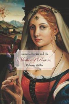 Hardcover Lucrezia Borgia and the Mother of Poisons Book