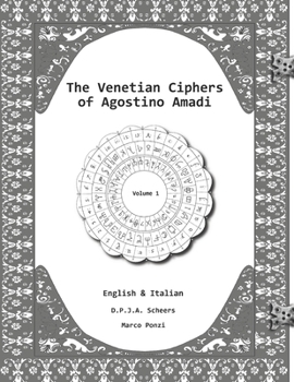 Paperback The Venetian Ciphers of Agostino Amadi: Volume 1, English & Italian Book