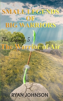 Paperback Small Legends of Big Warriors (Legend 5): The Warrior of Air Book