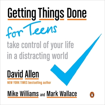 Paperback Getting Things Done for Teens: Take Control of Your Life in a Distracting World Book