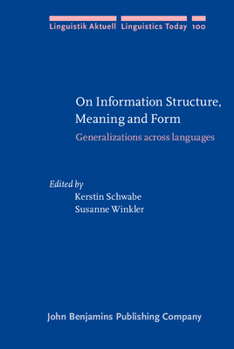 On Information Structure, Meaning and Form: Generalizations across Languages (Linguistik Aktuell / Linguistics Today) - Book #100 of the Linguistik Aktuell/Linguistics Today