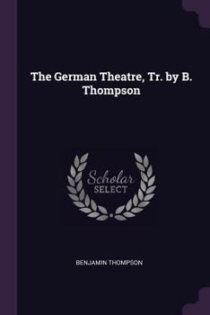 Paperback The German Theatre, Tr. by B. Thompson Book