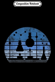 Composition Notebook: Chemist Scientist Gift Funny Retro Test Tube Flask Chemistry  Journal/Notebook Blank Lined Ruled 6x9 100 Pages