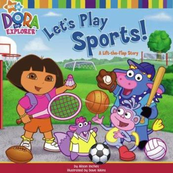 Let's Play Sports!: A Lift-the-Flap Story (Dora the Explorer)