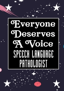 Everyone Deserves A Voice Speech Language Pathologist: speech therapy office decor Blank Notebook to Write In for kids Men Women |Office Supplies Party Gifts (Employee Appreciation Gift )