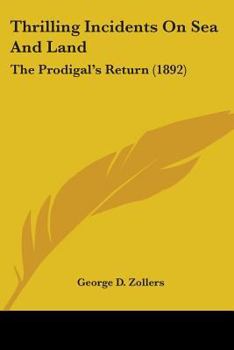 Paperback Thrilling Incidents On Sea And Land: The Prodigal's Return (1892) Book