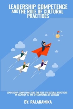 Paperback Leadership Competence And The Role Of Cultural Practices In Relation To The Effectiveness Of Schools Book