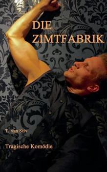 Paperback Die Zimtfabrik: Tragikomödie [German] Book