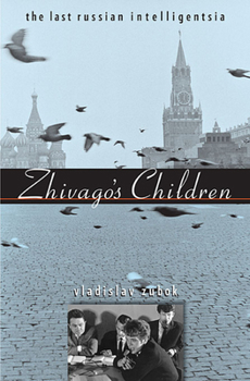 Paperback Zhivago's Children: The Last Russian Intelligentsia Book