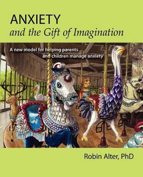 The Anxiety Workbook for Kids: Take Charge of Fears and Worries Using the Gift of Imagination