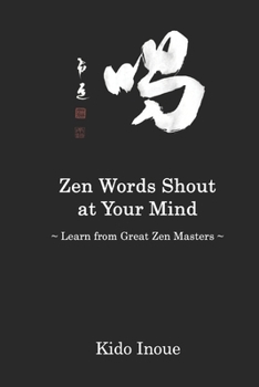 Paperback Zen Words Shout at Your Mind: Learn from Great Zen Masters Book