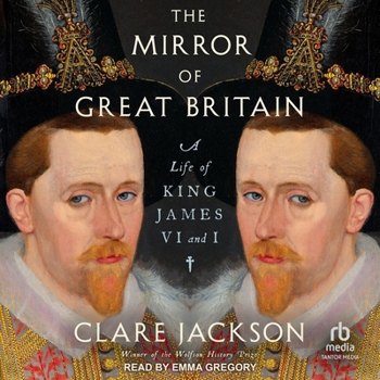 MP3 CD The Mirror of Great Britain: A Life of King James VI and I Book