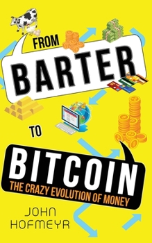 Paperback From Barter to Bitcoin - The Crazy Evolution of Money Book