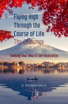 Paperback Flying High Through the Course of Life The Challenge: Thinking Your Way to Self-Realization Book