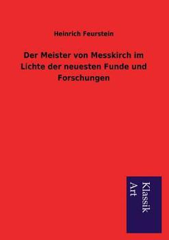 Paperback Der Meister Von Messkirch Im Lichte Der Neuesten Funde Und Forschungen [German] Book