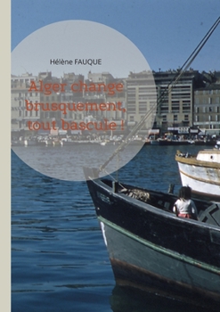 Alger change brusquement, tout bascule !