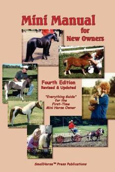Perfect Paperback Miniature Horse Manual for New Owners A Newly Revised and Updated Guide for the First Time Minature Horse Owner Book