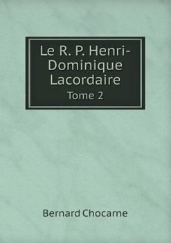 Paperback Le R. P. Henri-Dominique Lacordaire Tome 2 [French] Book