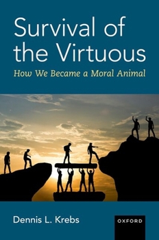 Hardcover Survival of the Virtuous: The Evolution of Moral Psychology Book