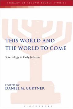 Paperback This World and the World to Come: Soteriology in Early Judaism Book