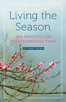 Paperback Living the Season: Zen Practice for Transformative Times Book