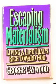 Paperback Escaping materialism: Living a life that's rich toward God Book