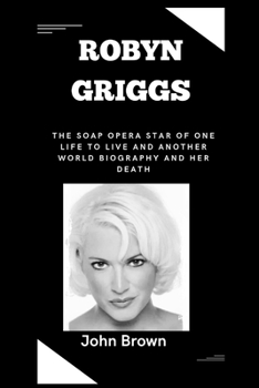 Robyn Griggs: The Soap Opera star of One life to live and Another world biography and her death