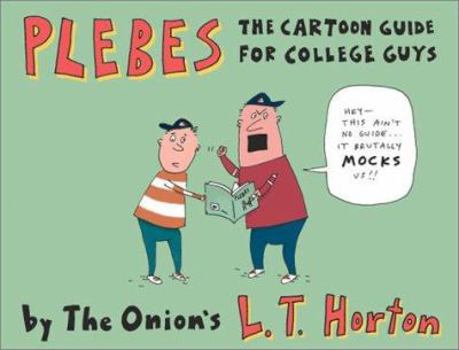 Paperback Plebes the Cartoon Guide for College Guys: The Carton Guide for College Guys Book
