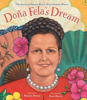 Hardcover Doña Fela's Dream: The Story of Puerto Rico's First Female Mayor Book