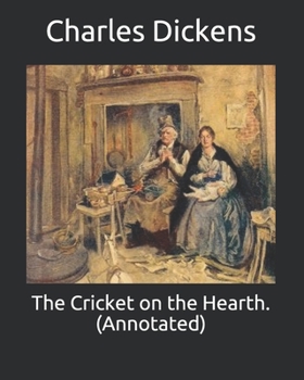 The Cricket on the Hearth. (Annotated)