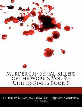 Murder 101 : Serial Killers of the World, Vol. 9 - United States Book 5