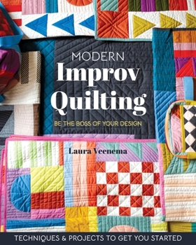 Paperback Modern Improv Quilting: Be the Boss of Your Design; Techniques & Projects to Get You Started Book