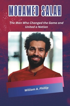 MOHAMED SALAH: The Man Who Changed the Game and United a Nation