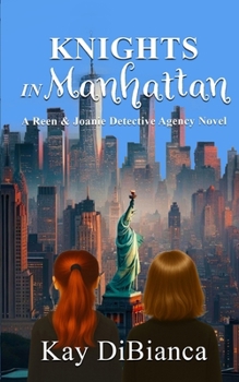 Knights in Manhattan: A Reen and Joanie Detective Agency Novel