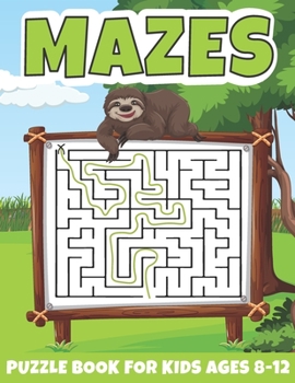 Paperback Mazes Puzzle Book For Kids Ages 8-12: Fun and Challenging Games to Boost Brain Power Mazes Book From Easy to Hard Challenging, Workbook for Games, Puz Book