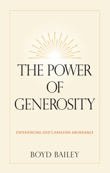 Hardcover The Power of Generosity: Experiencing God's Amazing Abundance Book