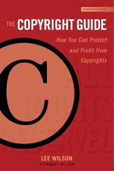 Hardcover The Copyright Guide: How You Can Protect and Profit from Copyrights (Fourth Edition) Book