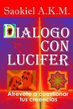 Paperback Dialogo con Lucifer: Atrevete a cuestionar tus creencias [Spanish] Book