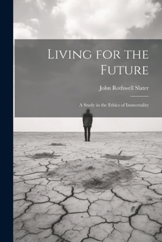 Paperback Living for the Future; a Study in the Ethics of Immortality Book