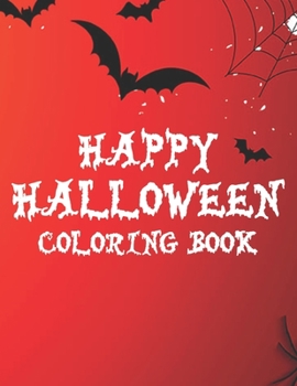 Happy Halloween Coloring Book: Kids Coloring Pages With Halloween Designs, Cute And Spooky Illustrations To Color