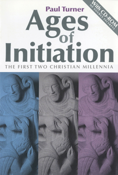 Paperback Ages of Initiation: The First Two Christian Millennia [With CDROM] Book