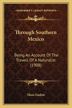 Paperback Through Southern Mexico: Being An Account Of The Travels Of A Naturalist (1908) Book