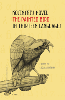 Hardcover Kosinski's Novel the Painted Bird in Thirteen Languages Book