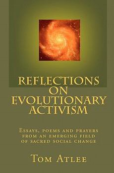 Paperback Reflections on Evolutionary Activism: Essays, poems and prayers from an emerging field of sacred social change Book