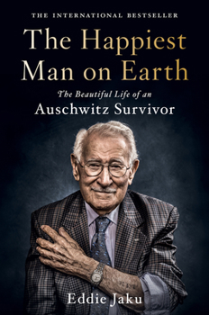 Hardcover The Happiest Man on Earth: The Beautiful Life of an Auschwitz Survivor Book