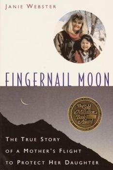 Paperback Fingernail Moon: The True Story of a Mother's Flight to Protect Her Daughter Book