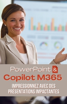 Paperback Présentations Impactantes: Impressionnez avec PowerPoint et Copilot M365 [French] Book