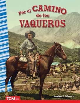 Por el camino de los vaqueros (Social Studies: Informational Text) (Spanish Edition)