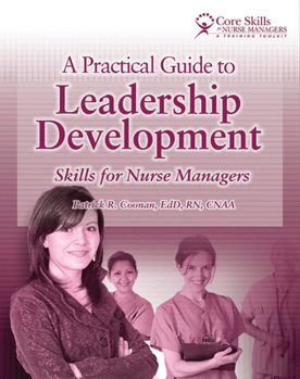 Paperback A Practical Guide to Leadership Development: Skills for Nurse Managers Book