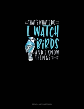 Paperback That's What I Do I Watch Birds And I Know Things: Cornell Notes Notebook Book